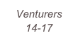 Venturers
14-17 